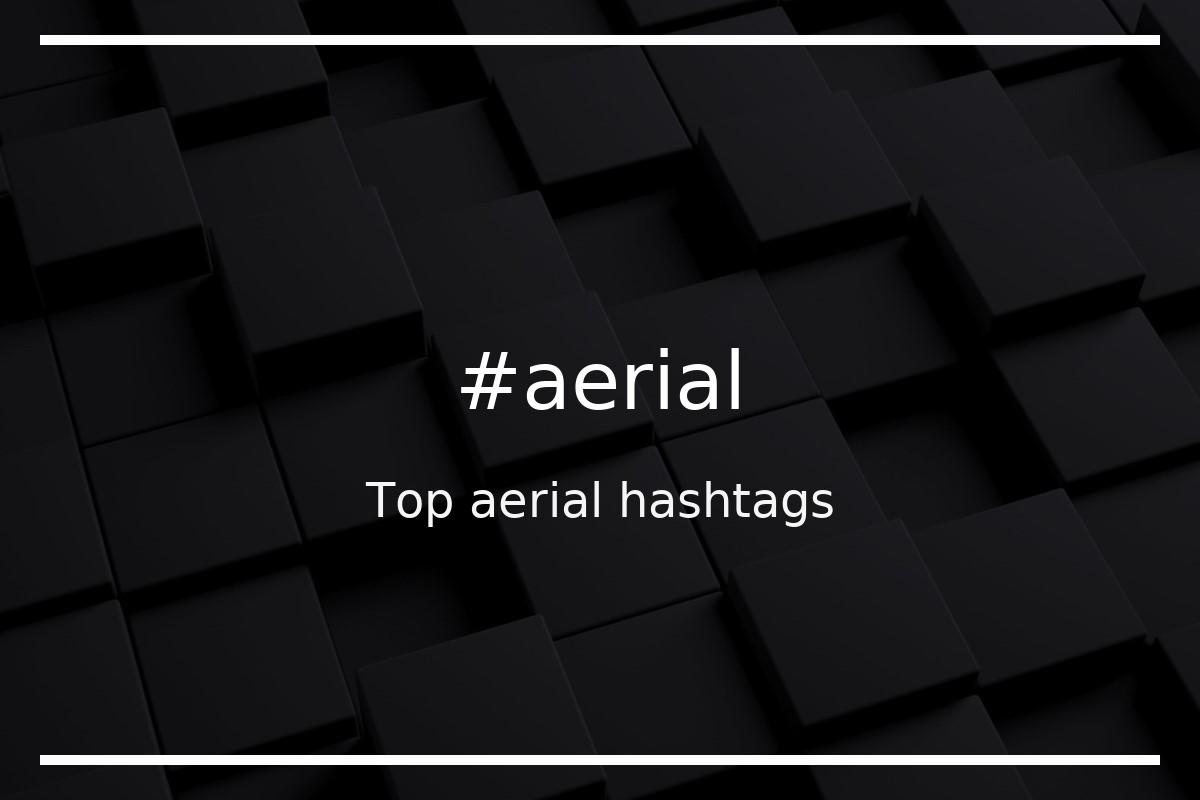 Best aerial Hashtag for social media like Instagram, Youtube, Twitter, Pinterest, TikTok, Facebook (#aerial) Best aerial Hashtag for social media like Instagram, Youtube, Twitter, Pinterest, TikTok, Facebook (#aerial)