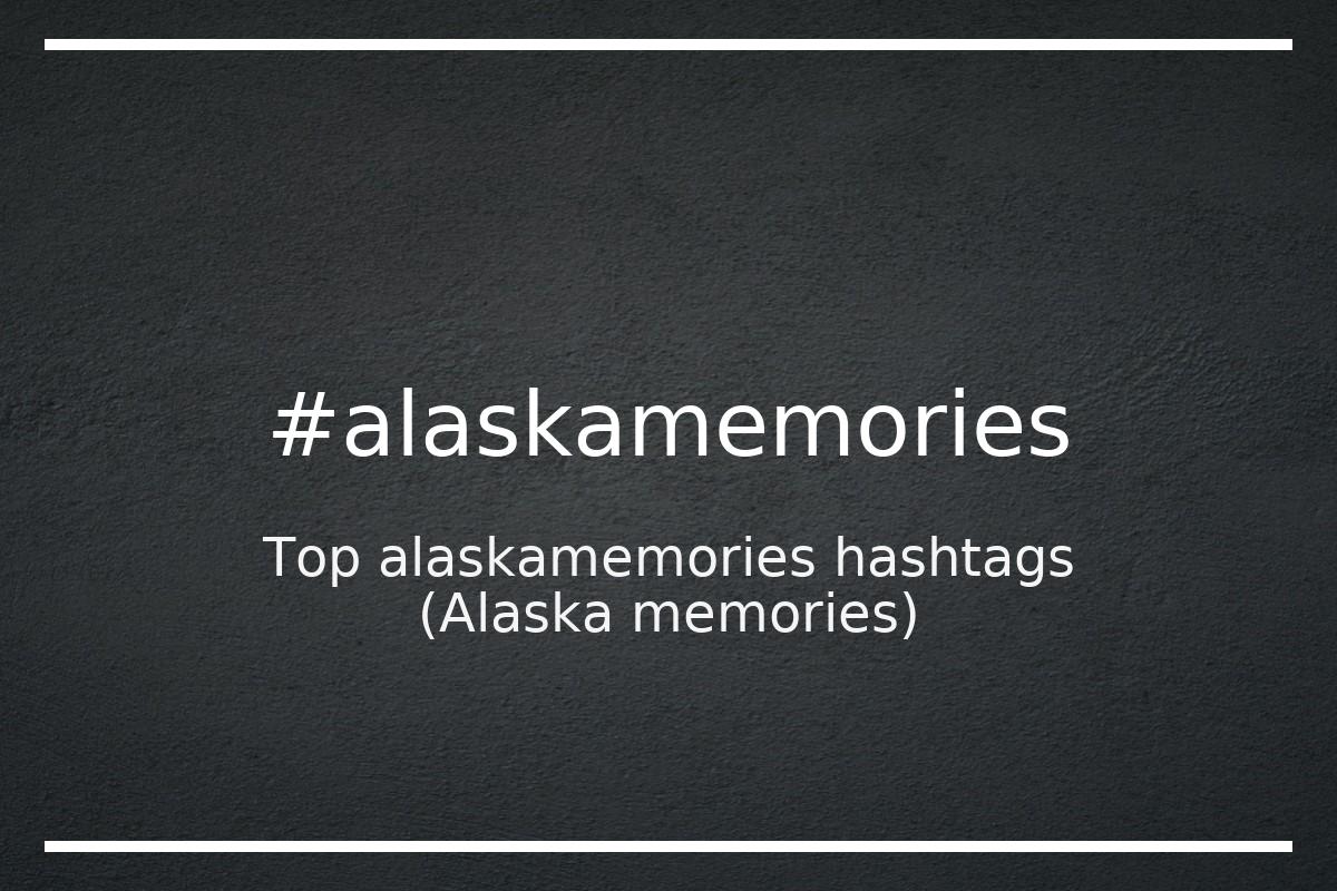 Best Alaska memories Hashtag for social media like Instagram, Youtube, Twitter, Pinterest, TikTok, Facebook (#alaskamemories) Best Alaska memories Hashtag for social media like Instagram, Youtube, Twitter, Pinterest, TikTok, Facebook (#alaskamemories)