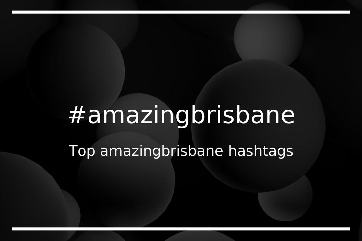 Best amazingbrisbane Hashtag for social media like Instagram, Youtube, Twitter, Pinterest, TikTok, Facebook (#amazingbrisbane) Best amazingbrisbane Hashtag for social media like Instagram, Youtube, Twitter, Pinterest, TikTok, Facebook (#amazingbrisbane)