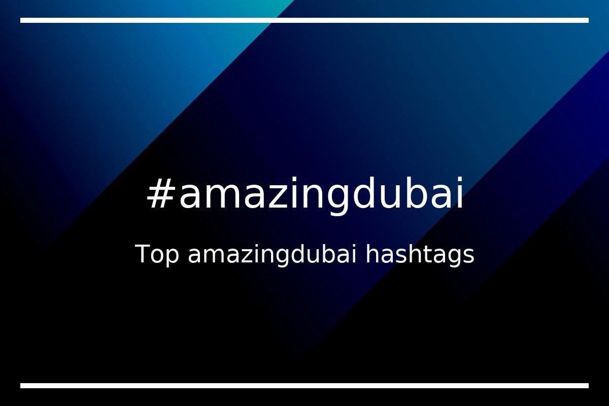 Best amazingdubai Hashtag for social media like Instagram, Youtube, Twitter, Pinterest, TikTok, Facebook (#amazingdubai) Best amazingdubai Hashtag for social media like Instagram, Youtube, Twitter, Pinterest, TikTok, Facebook (#amazingdubai)