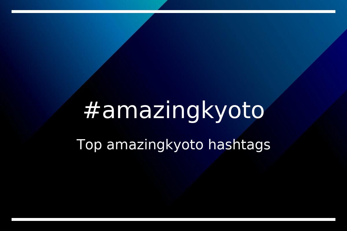 Best amazingkyoto Hashtag for social media like Instagram, Youtube, Twitter, Pinterest, TikTok, Facebook (#amazingkyoto) Best amazingkyoto Hashtag for social media like Instagram, Youtube, Twitter, Pinterest, TikTok, Facebook (#amazingkyoto)