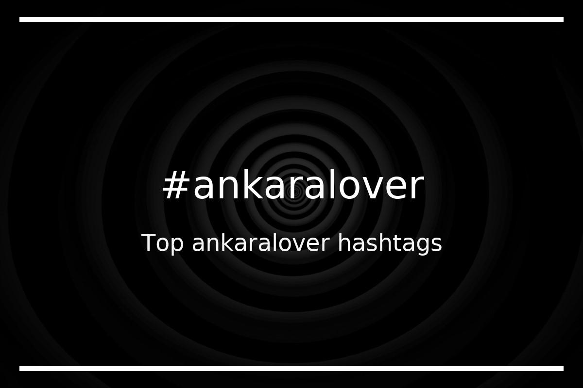 Best ankaralover Hashtag for social media like Instagram, Youtube, Twitter, Pinterest, TikTok, Facebook (#ankaralover) Best ankaralover Hashtag for social media like Instagram, Youtube, Twitter, Pinterest, TikTok, Facebook (#ankaralover)