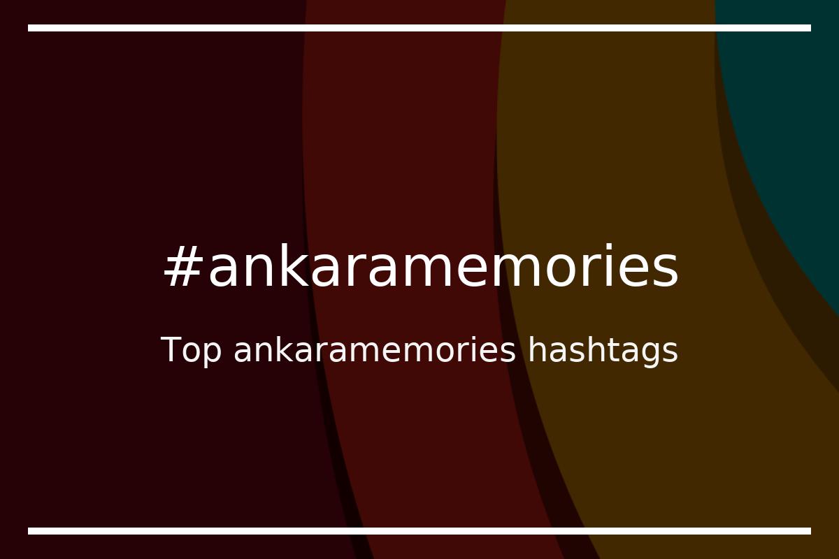 Best ankaramemories Hashtag for social media like Instagram, Youtube, Twitter, Pinterest, TikTok, Facebook (#ankaramemories) Best ankaramemories Hashtag for social media like Instagram, Youtube, Twitter, Pinterest, TikTok, Facebook (#ankaramemories)