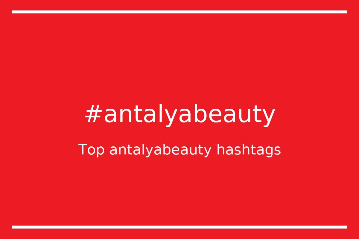 Best antalyabeauty Hashtag for social media like Instagram, Youtube, Twitter, Pinterest, TikTok, Facebook (#antalyabeauty) Best antalyabeauty Hashtag for social media like Instagram, Youtube, Twitter, Pinterest, TikTok, Facebook (#antalyabeauty)