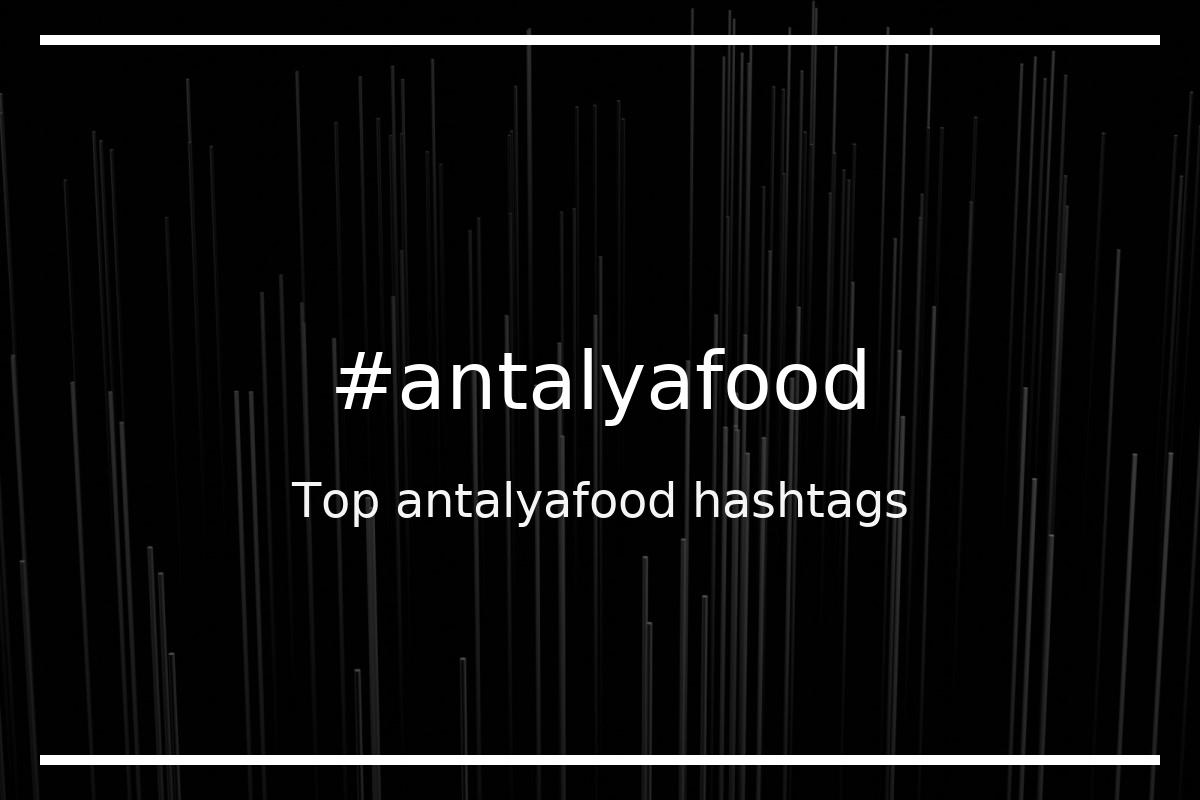 Best antalyafood Hashtag for social media like Instagram, Youtube, Twitter, Pinterest, TikTok, Facebook (#antalyafood) Best antalyafood Hashtag for social media like Instagram, Youtube, Twitter, Pinterest, TikTok, Facebook (#antalyafood)