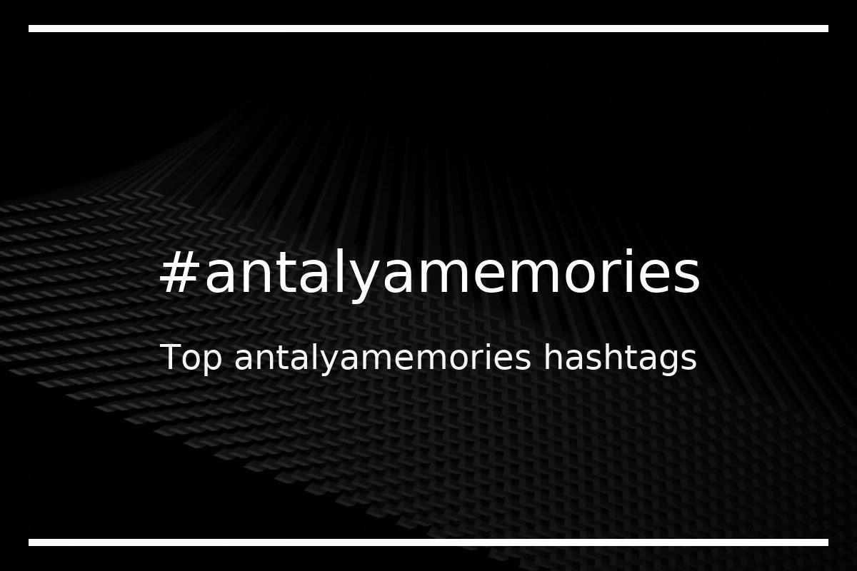 Best antalyamemories Hashtag for social media like Instagram, Youtube, Twitter, Pinterest, TikTok, Facebook (#antalyamemories) Best antalyamemories Hashtag for social media like Instagram, Youtube, Twitter, Pinterest, TikTok, Facebook (#antalyamemories)