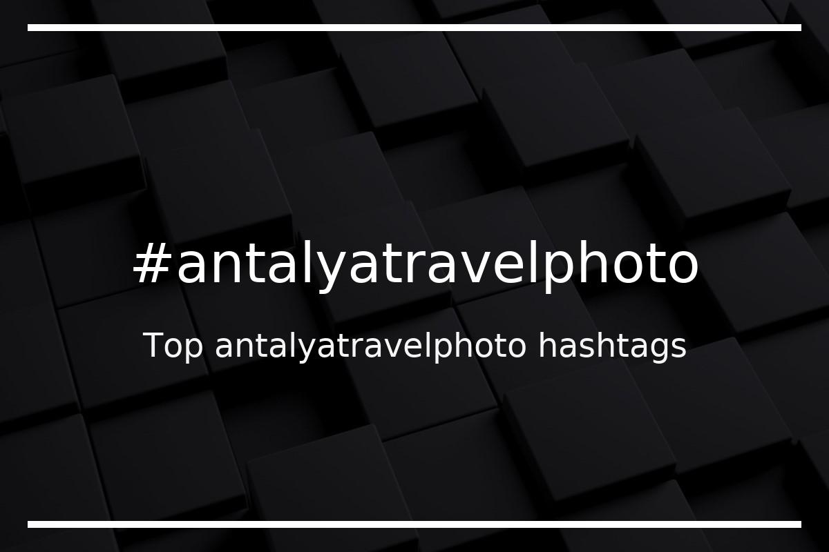 Best antalyatravelphoto Hashtag for social media like Instagram, Youtube, Twitter, Pinterest, TikTok, Facebook (#antalyatravelphoto) Best antalyatravelphoto Hashtag for social media like Instagram, Youtube, Twitter, Pinterest, TikTok, Facebook (#antalyatravelphoto)