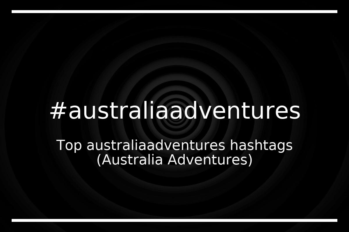 Best Australia Adventures Hashtag for social media like Instagram, Youtube, Twitter, Pinterest, TikTok, Facebook (#australiaadventures) Best Australia Adventures Hashtag for social media like Instagram, Youtube, Twitter, Pinterest, TikTok, Facebook (#australiaadventures)