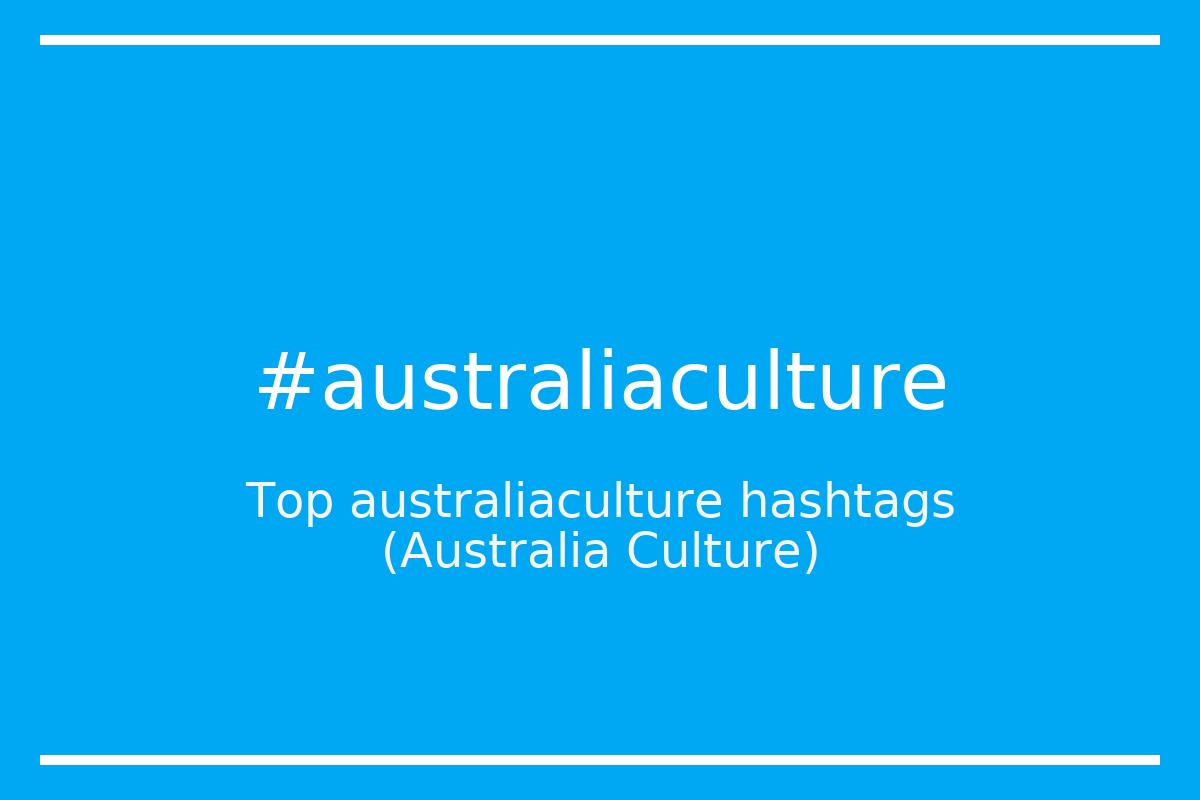 Best Australia Culture Hashtag for social media like Instagram, Youtube, Twitter, Pinterest, TikTok, Facebook (#australiaculture) Best Australia Culture Hashtag for social media like Instagram, Youtube, Twitter, Pinterest, TikTok, Facebook (#australiaculture)