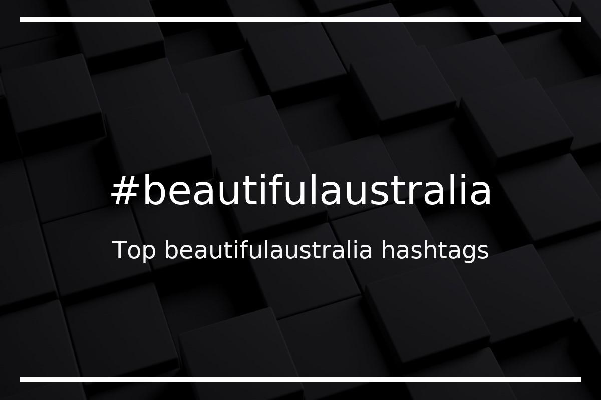 Best beautifulaustralia Hashtag for social media like Instagram, Youtube, Twitter, Pinterest, TikTok, Facebook (#beautifulaustralia) Best beautifulaustralia Hashtag for social media like Instagram, Youtube, Twitter, Pinterest, TikTok, Facebook (#beautifulaustralia)
