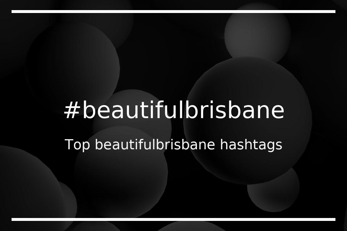 Best beautifulbrisbane Hashtag for social media like Instagram, Youtube, Twitter, Pinterest, TikTok, Facebook (#beautifulbrisbane) Best beautifulbrisbane Hashtag for social media like Instagram, Youtube, Twitter, Pinterest, TikTok, Facebook (#beautifulbrisbane)