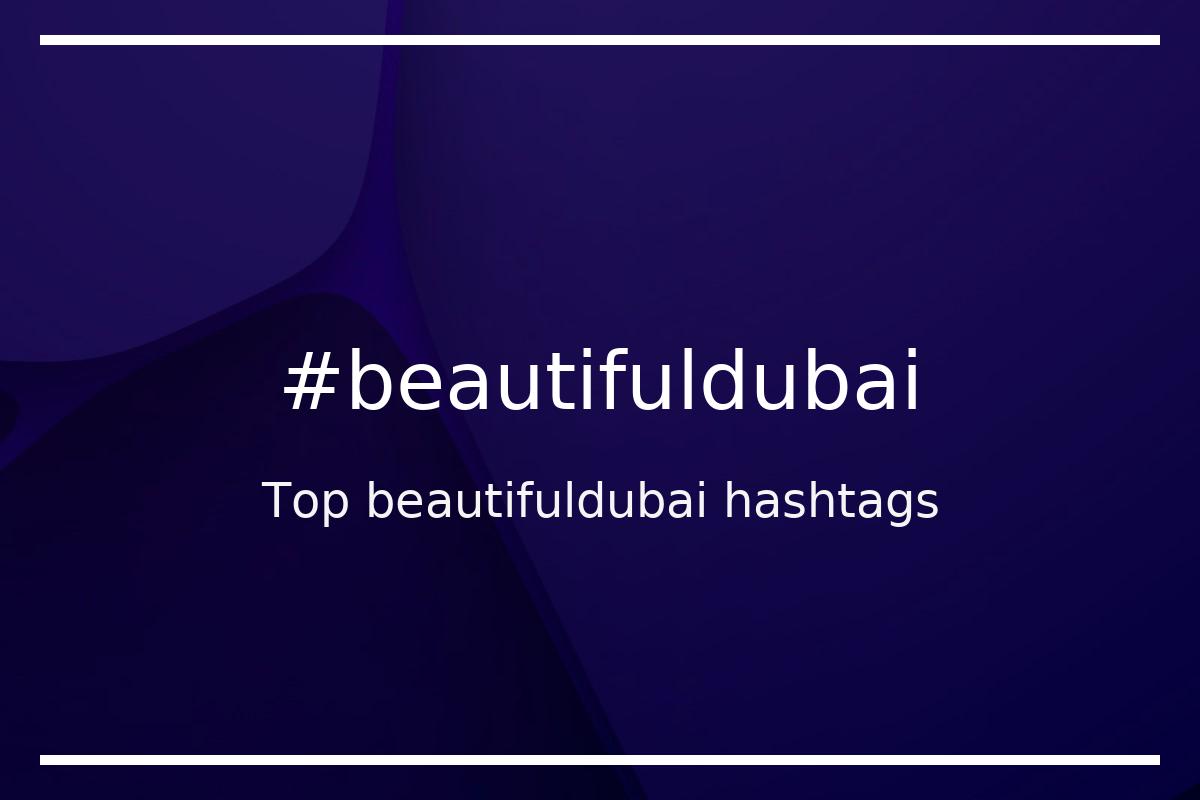 Best beautifuldubai Hashtag for social media like Instagram, Youtube, Twitter, Pinterest, TikTok, Facebook (#beautifuldubai) Best beautifuldubai Hashtag for social media like Instagram, Youtube, Twitter, Pinterest, TikTok, Facebook (#beautifuldubai)