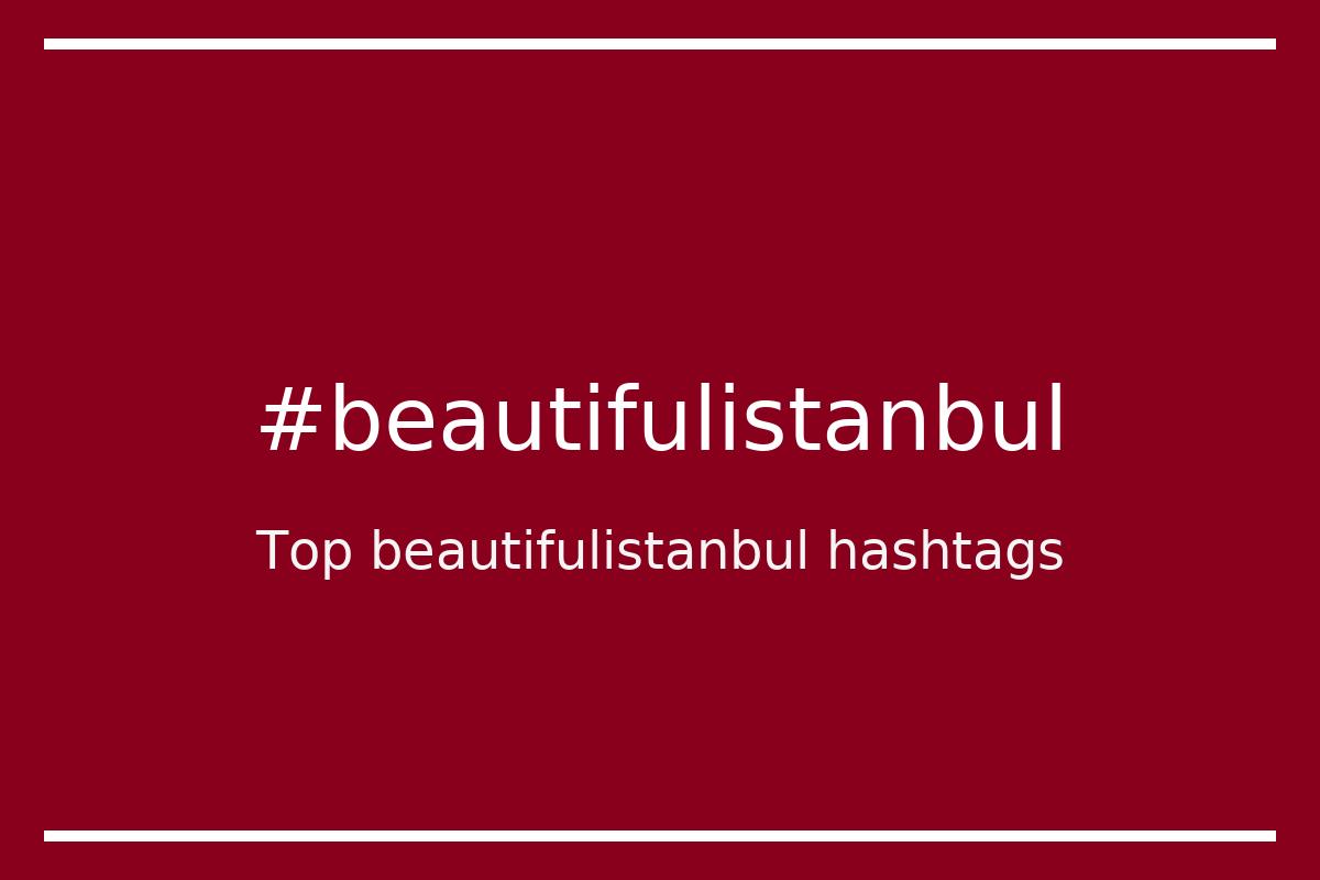 Best beautifulistanbul Hashtag for social media like Instagram, Youtube, Twitter, Pinterest, TikTok, Facebook (#beautifulistanbul) Best beautifulistanbul Hashtag for social media like Instagram, Youtube, Twitter, Pinterest, TikTok, Facebook (#beautifulistanbul)