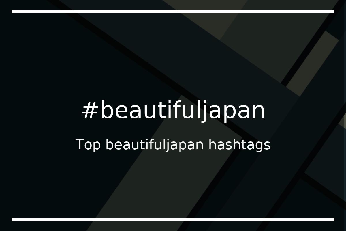 Best beautifuljapan Hashtag for social media like Instagram, Youtube, Twitter, Pinterest, TikTok, Facebook (#beautifuljapan) Best beautifuljapan Hashtag for social media like Instagram, Youtube, Twitter, Pinterest, TikTok, Facebook (#beautifuljapan)
