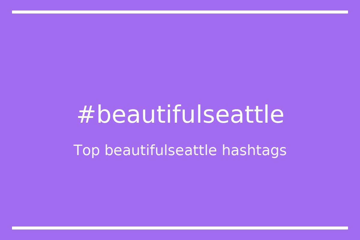Best beautifulseattle Hashtag for social media like Instagram, Youtube, Twitter, Pinterest, TikTok, Facebook (#beautifulseattle) Best beautifulseattle Hashtag for social media like Instagram, Youtube, Twitter, Pinterest, TikTok, Facebook (#beautifulseattle)
