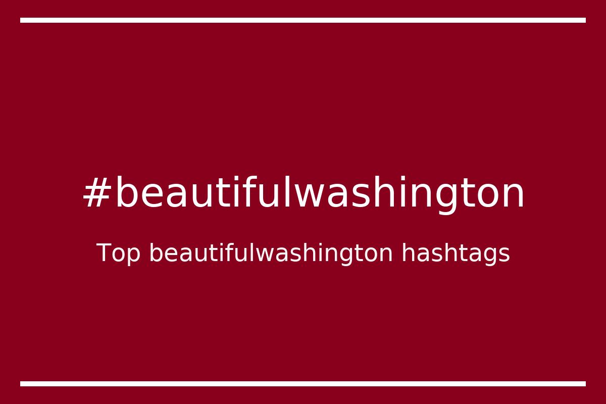 Best beautifulwashington Hashtag for social media like Instagram, Youtube, Twitter, Pinterest, TikTok, Facebook (#beautifulwashington) Best beautifulwashington Hashtag for social media like Instagram, Youtube, Twitter, Pinterest, TikTok, Facebook (#beautifulwashington)