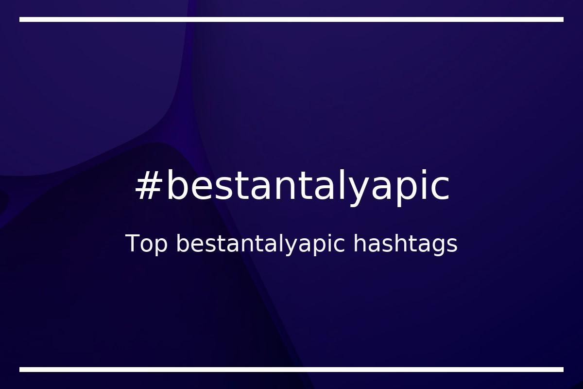 Best bestantalyapic Hashtag for social media like Instagram, Youtube, Twitter, Pinterest, TikTok, Facebook (#bestantalyapic) Best bestantalyapic Hashtag for social media like Instagram, Youtube, Twitter, Pinterest, TikTok, Facebook (#bestantalyapic)