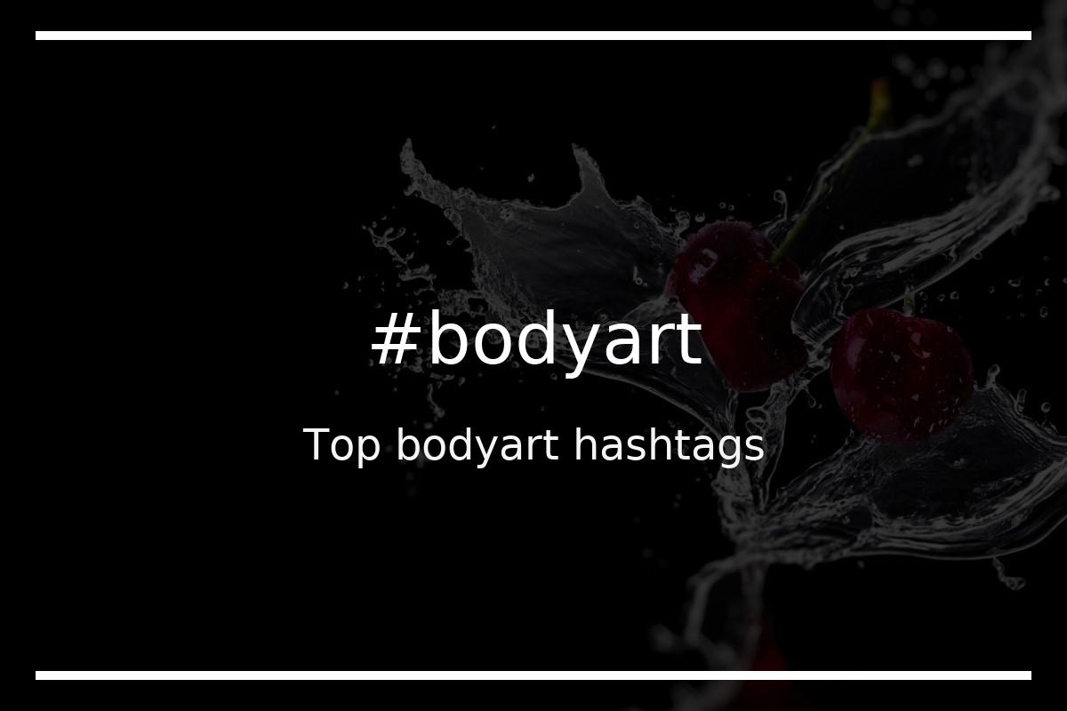 Best bodyart Hashtag for social media like Instagram, Youtube, Twitter, Pinterest, TikTok, Facebook (#bodyart) Best bodyart Hashtag for social media like Instagram, Youtube, Twitter, Pinterest, TikTok, Facebook (#bodyart)