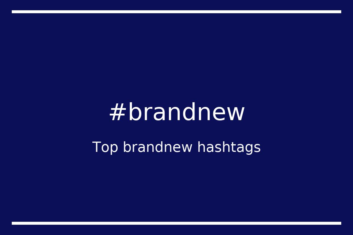 Best brandnew Hashtag for social media like Instagram, Youtube, Twitter, Pinterest, TikTok, Facebook (#brandnew) Best brandnew Hashtag for social media like Instagram, Youtube, Twitter, Pinterest, TikTok, Facebook (#brandnew)