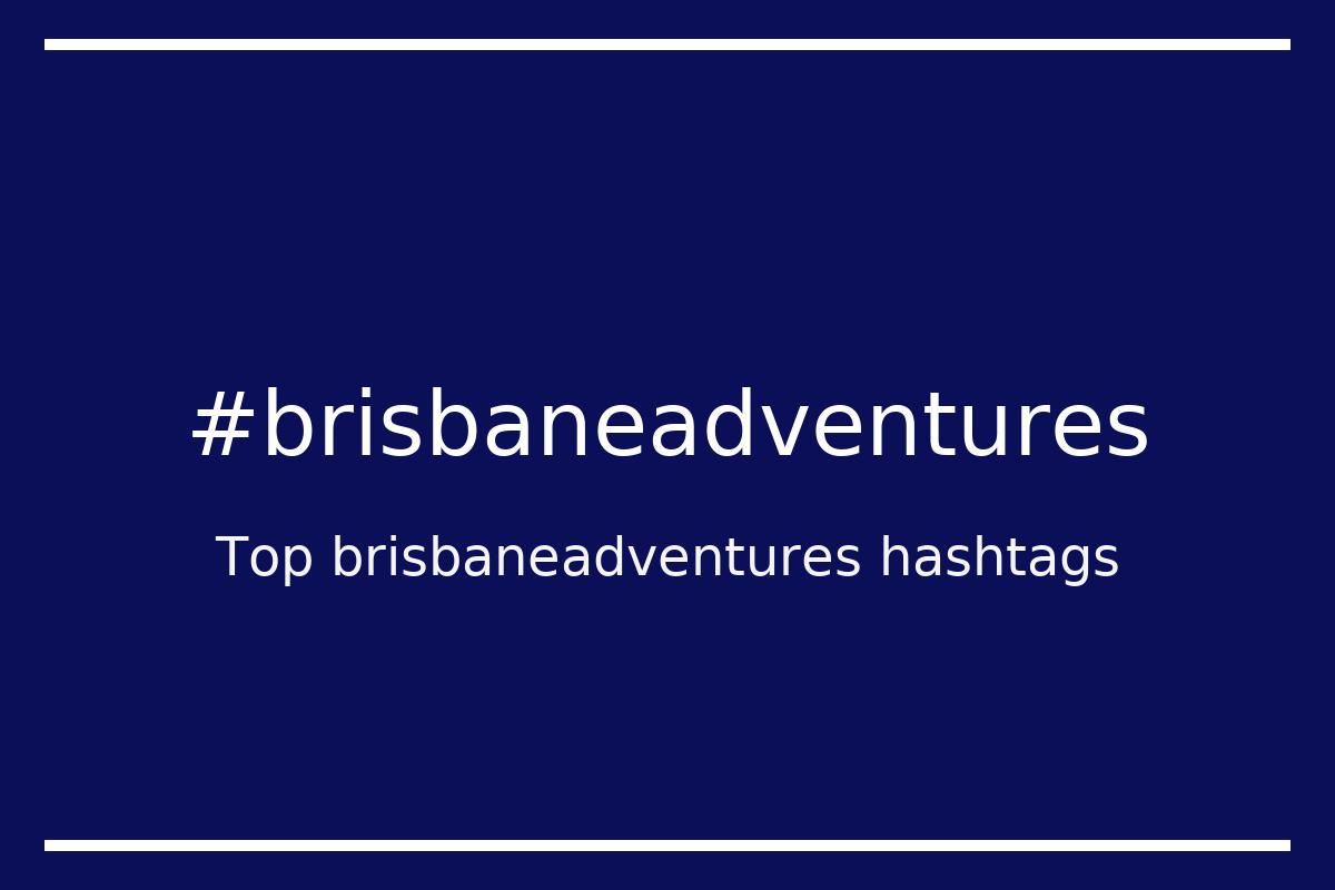 Best brisbaneadventures Hashtag for social media like Instagram, Youtube, Twitter, Pinterest, TikTok, Facebook (#brisbaneadventures) Best brisbaneadventures Hashtag for social media like Instagram, Youtube, Twitter, Pinterest, TikTok, Facebook (#brisbaneadventures)