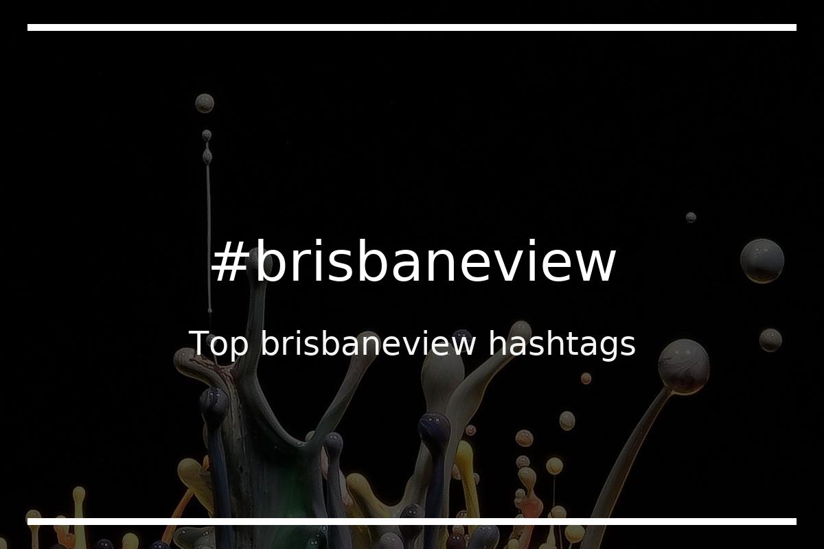 Best brisbaneview Hashtag for social media like Instagram, Youtube, Twitter, Pinterest, TikTok, Facebook (#brisbaneview) Best brisbaneview Hashtag for social media like Instagram, Youtube, Twitter, Pinterest, TikTok, Facebook (#brisbaneview)