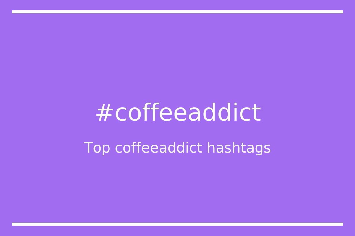 Best coffeeaddict Hashtag for social media like Instagram, Youtube, Twitter, Pinterest, TikTok, Facebook (#coffeeaddict) Best coffeeaddict Hashtag for social media like Instagram, Youtube, Twitter, Pinterest, TikTok, Facebook (#coffeeaddict)