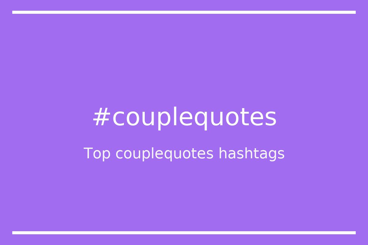 Best couplequotes Hashtag for social media like Instagram, Youtube, Twitter, Pinterest, TikTok, Facebook (#couplequotes) Best couplequotes Hashtag for social media like Instagram, Youtube, Twitter, Pinterest, TikTok, Facebook (#couplequotes)