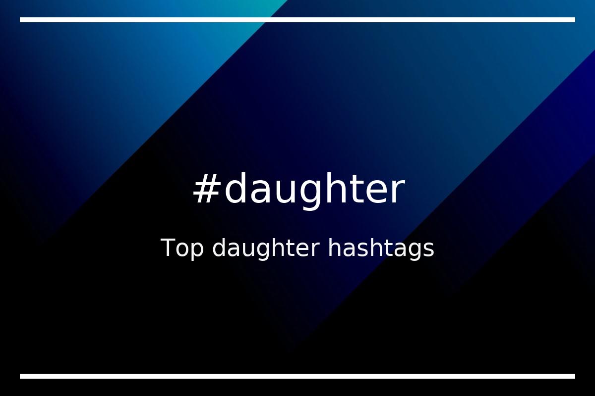 Best daughter Hashtag for social media like Instagram, Youtube, Twitter, Pinterest, TikTok, Facebook (#daughter) Best daughter Hashtag for social media like Instagram, Youtube, Twitter, Pinterest, TikTok, Facebook (#daughter)