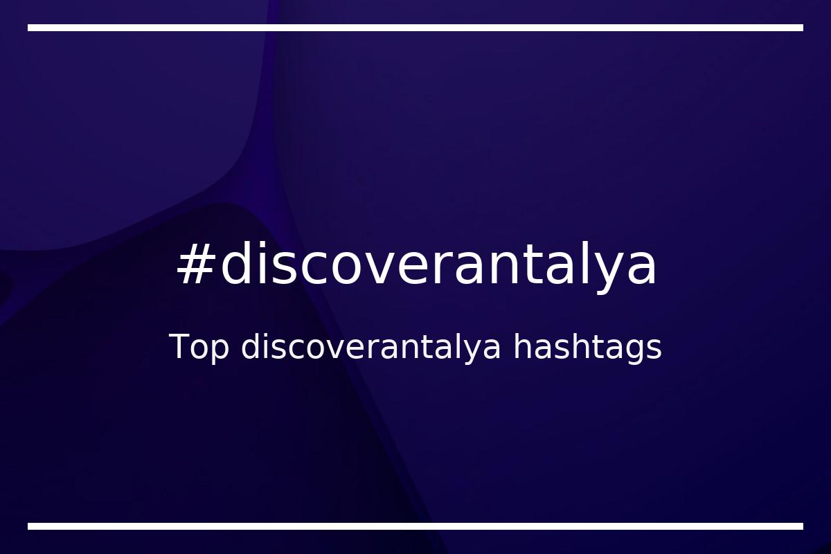 Best discoverantalya Hashtag for social media like Instagram, Youtube, Twitter, Pinterest, TikTok, Facebook (#discoverantalya) Best discoverantalya Hashtag for social media like Instagram, Youtube, Twitter, Pinterest, TikTok, Facebook (#discoverantalya)