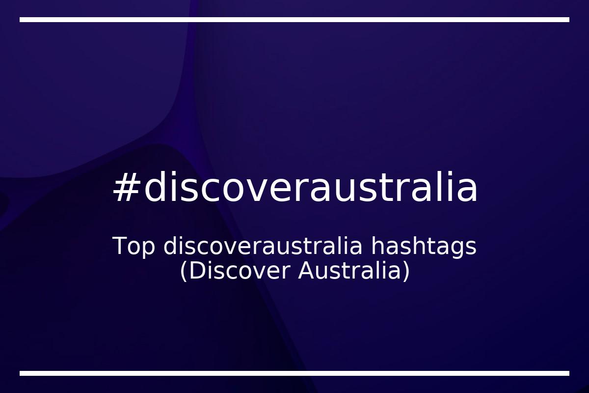 Best Discover Australia Hashtag for social media like Instagram, Youtube, Twitter, Pinterest, TikTok, Facebook (#discoveraustralia) Best Discover Australia Hashtag for social media like Instagram, Youtube, Twitter, Pinterest, TikTok, Facebook (#discoveraustralia)