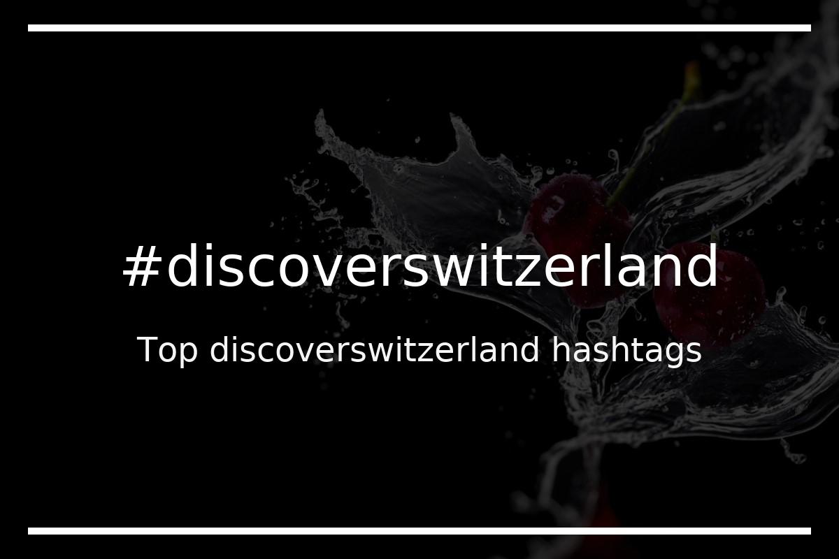 Best discoverswitzerland Hashtag for social media like Instagram, Youtube, Twitter, Pinterest, TikTok, Facebook (#discoverswitzerland) Best discoverswitzerland Hashtag for social media like Instagram, Youtube, Twitter, Pinterest, TikTok, Facebook (#discoverswitzerland)