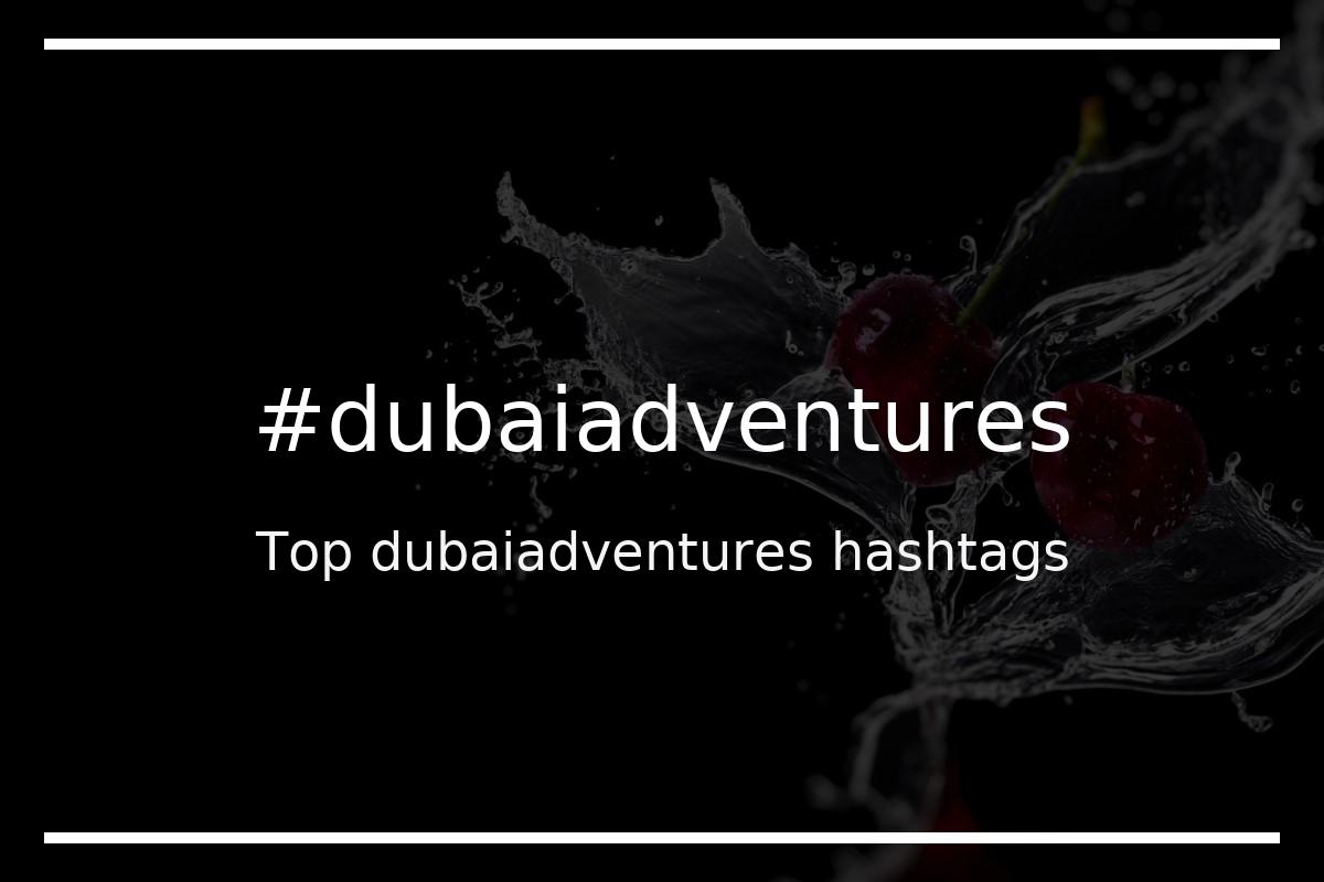 Best dubaiadventures Hashtag for social media like Instagram, Youtube, Twitter, Pinterest, TikTok, Facebook (#dubaiadventures) Best dubaiadventures Hashtag for social media like Instagram, Youtube, Twitter, Pinterest, TikTok, Facebook (#dubaiadventures)