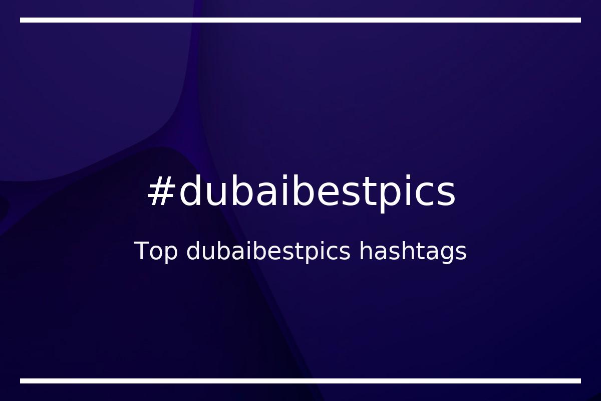 Best dubaibestpics Hashtag for social media like Instagram, Youtube, Twitter, Pinterest, TikTok, Facebook (#dubaibestpics) Best dubaibestpics Hashtag for social media like Instagram, Youtube, Twitter, Pinterest, TikTok, Facebook (#dubaibestpics)