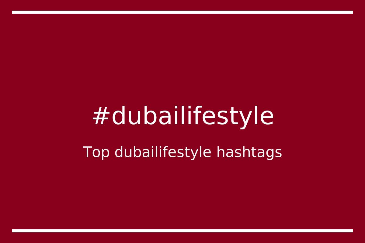 Best dubailifestyle Hashtag for social media like Instagram, Youtube, Twitter, Pinterest, TikTok, Facebook (#dubailifestyle) Best dubailifestyle Hashtag for social media like Instagram, Youtube, Twitter, Pinterest, TikTok, Facebook (#dubailifestyle)