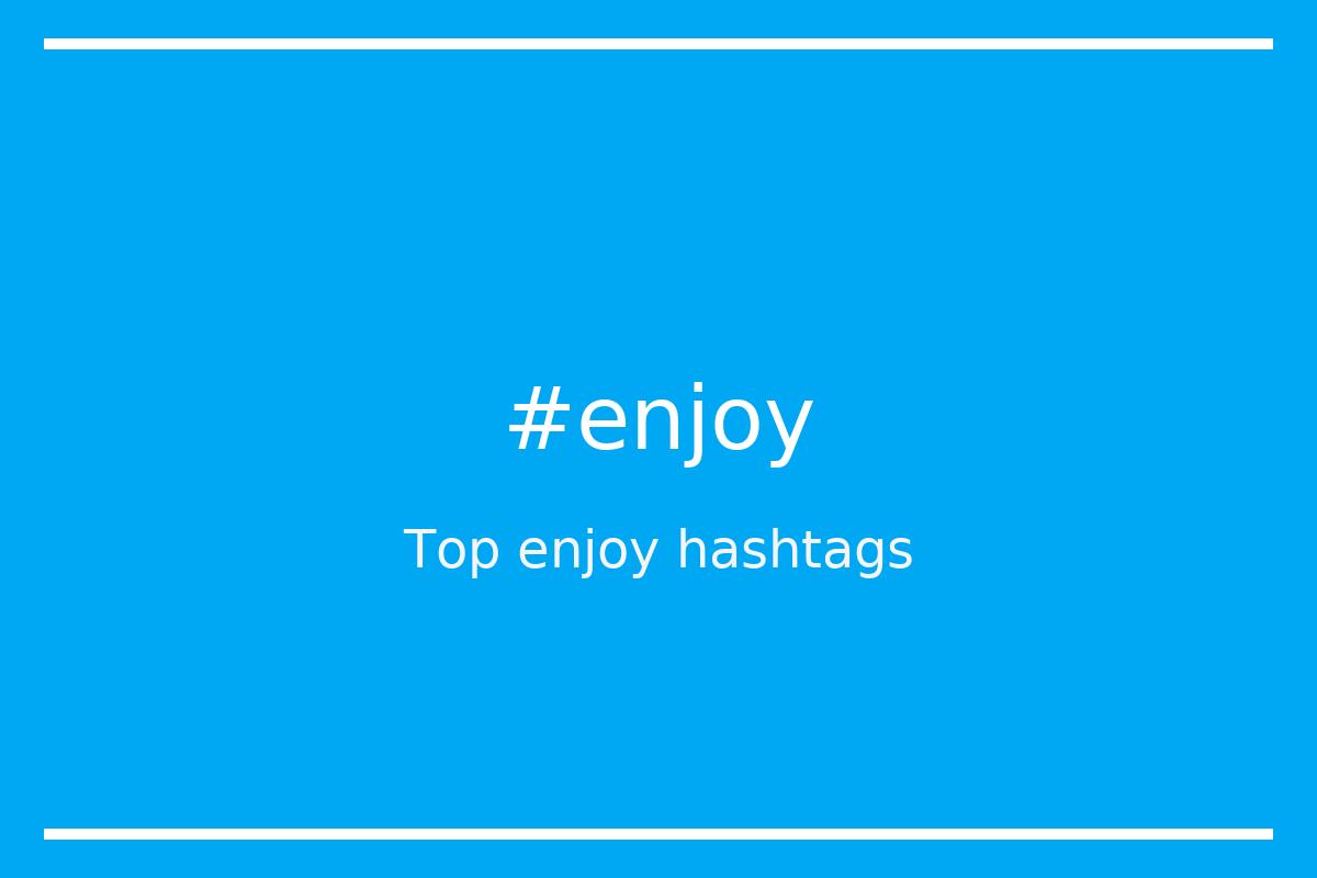 Best enjoy Hashtag for social media like Instagram, Youtube, Twitter, Pinterest, TikTok, Facebook (#enjoy) Best enjoy Hashtag for social media like Instagram, Youtube, Twitter, Pinterest, TikTok, Facebook (#enjoy)