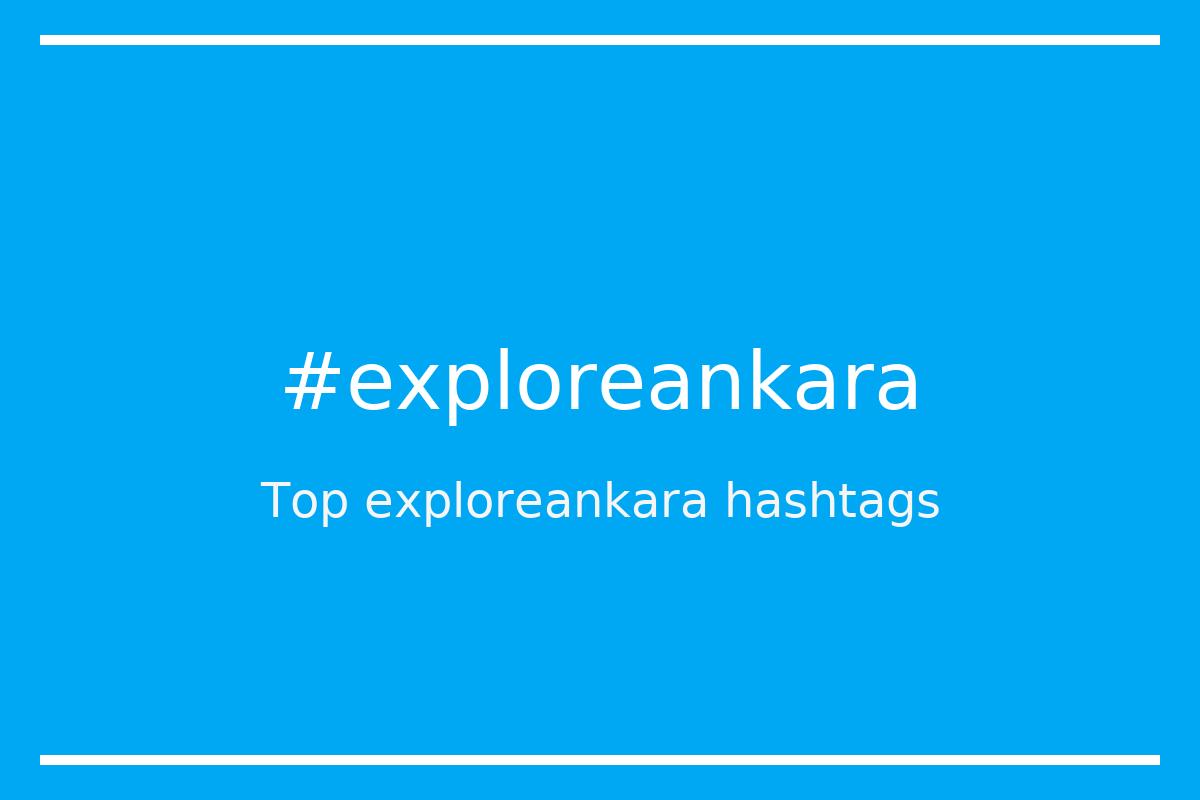Best exploreankara Hashtag for social media like Instagram, Youtube, Twitter, Pinterest, TikTok, Facebook (#exploreankara) Best exploreankara Hashtag for social media like Instagram, Youtube, Twitter, Pinterest, TikTok, Facebook (#exploreankara)