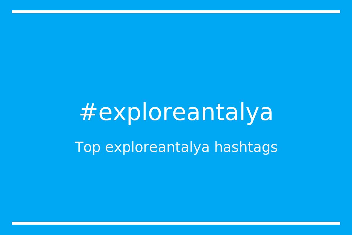 Best exploreantalya Hashtag for social media like Instagram, Youtube, Twitter, Pinterest, TikTok, Facebook (#exploreantalya) Best exploreantalya Hashtag for social media like Instagram, Youtube, Twitter, Pinterest, TikTok, Facebook (#exploreantalya)