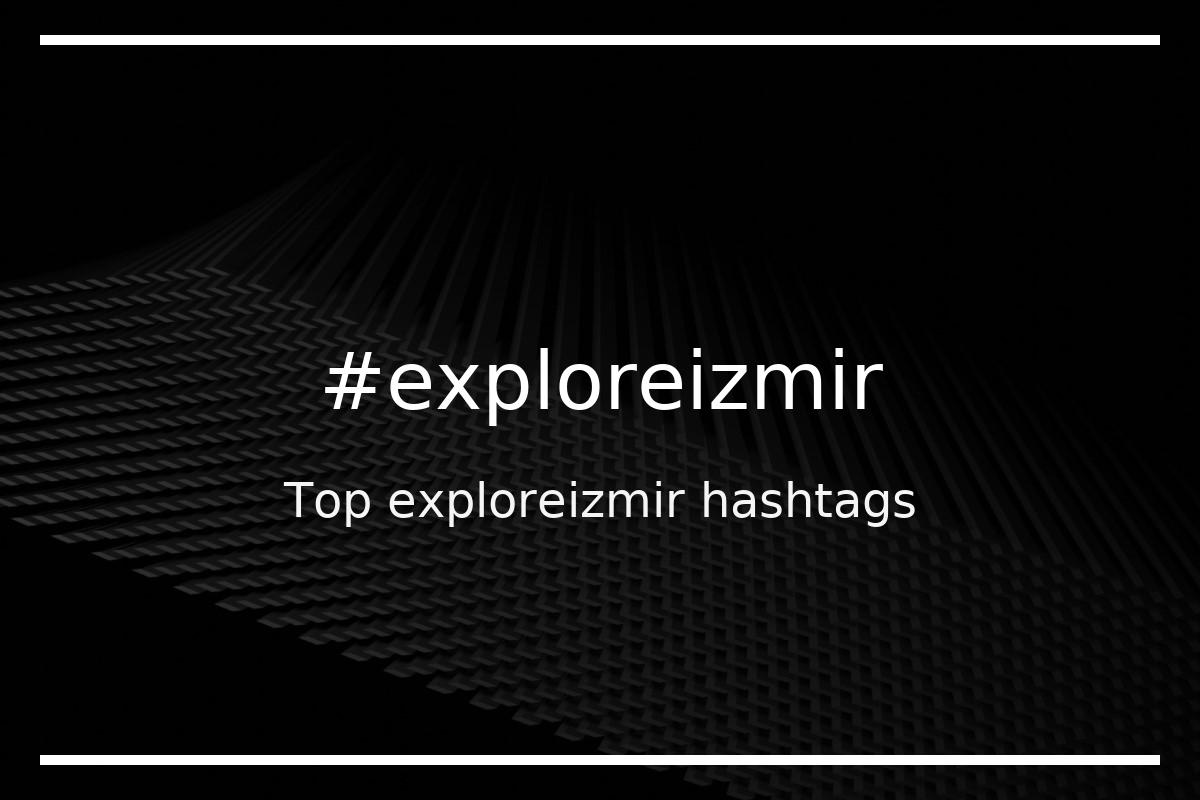 Best exploreizmir Hashtag for social media like Instagram, Youtube, Twitter, Pinterest, TikTok, Facebook (#exploreizmir) Best exploreizmir Hashtag for social media like Instagram, Youtube, Twitter, Pinterest, TikTok, Facebook (#exploreizmir)