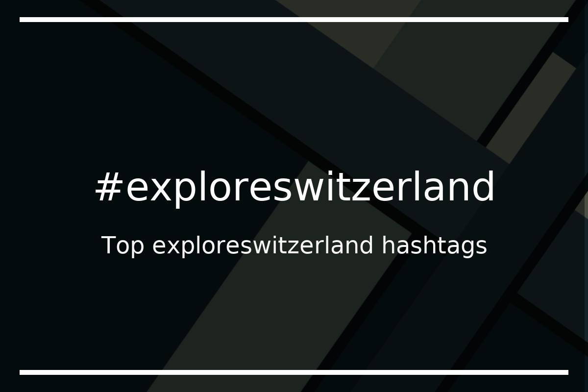 Best exploreswitzerland Hashtag for social media like Instagram, Youtube, Twitter, Pinterest, TikTok, Facebook (#exploreswitzerland) Best exploreswitzerland Hashtag for social media like Instagram, Youtube, Twitter, Pinterest, TikTok, Facebook (#exploreswitzerland)