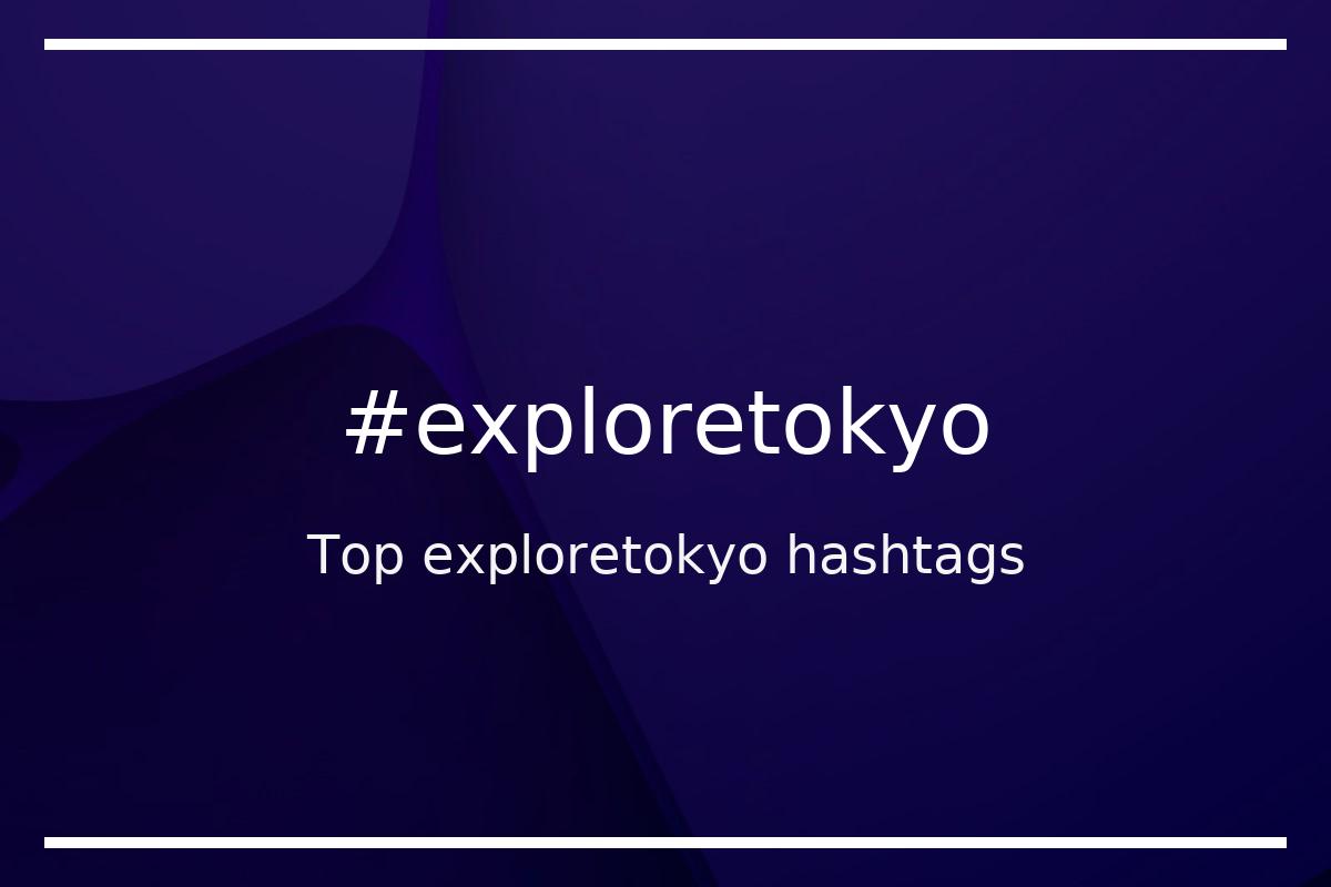 Best exploretokyo Hashtag for social media like Instagram, Youtube, Twitter, Pinterest, TikTok, Facebook (#exploretokyo) Best exploretokyo Hashtag for social media like Instagram, Youtube, Twitter, Pinterest, TikTok, Facebook (#exploretokyo)