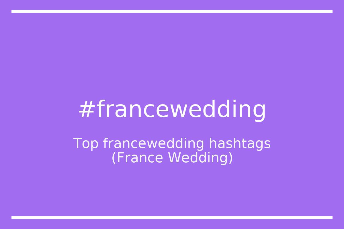 Best France Wedding Hashtag for social media like Instagram, Youtube, Twitter, Pinterest, TikTok, Facebook (#francewedding) Best France Wedding Hashtag for social media like Instagram, Youtube, Twitter, Pinterest, TikTok, Facebook (#francewedding)