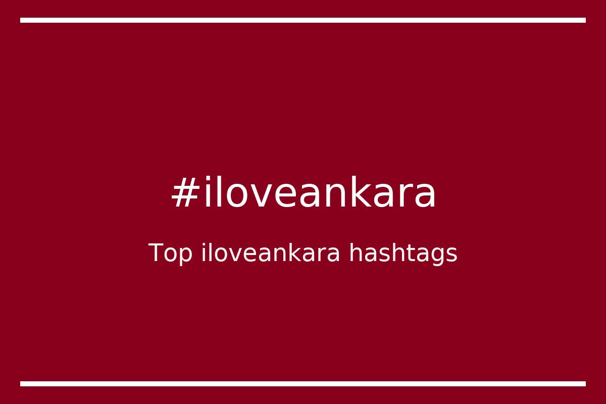 Best iloveankara Hashtag for social media like Instagram, Youtube, Twitter, Pinterest, TikTok, Facebook (#iloveankara) Best iloveankara Hashtag for social media like Instagram, Youtube, Twitter, Pinterest, TikTok, Facebook (#iloveankara)