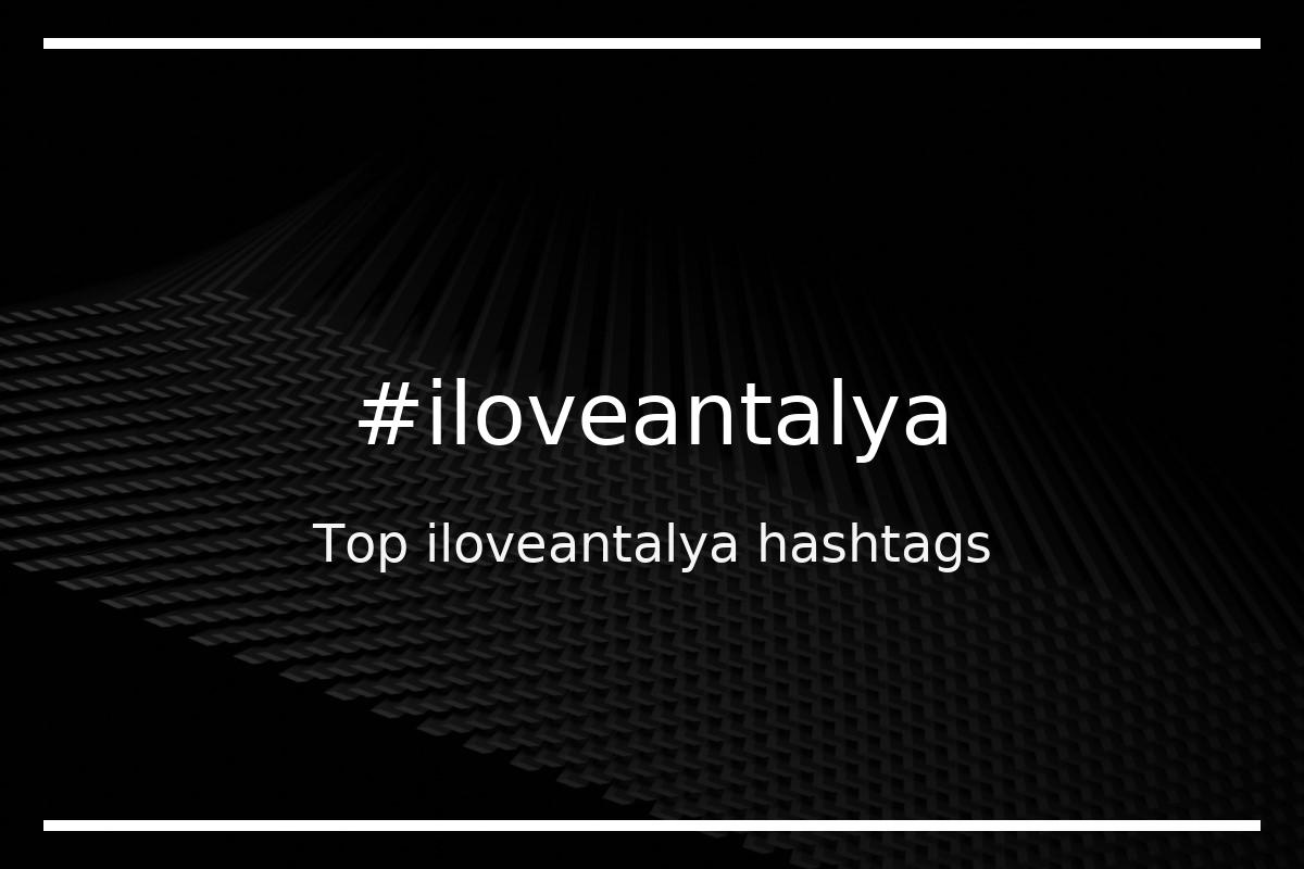 Best iloveantalya Hashtag for social media like Instagram, Youtube, Twitter, Pinterest, TikTok, Facebook (#iloveantalya) Best iloveantalya Hashtag for social media like Instagram, Youtube, Twitter, Pinterest, TikTok, Facebook (#iloveantalya)
