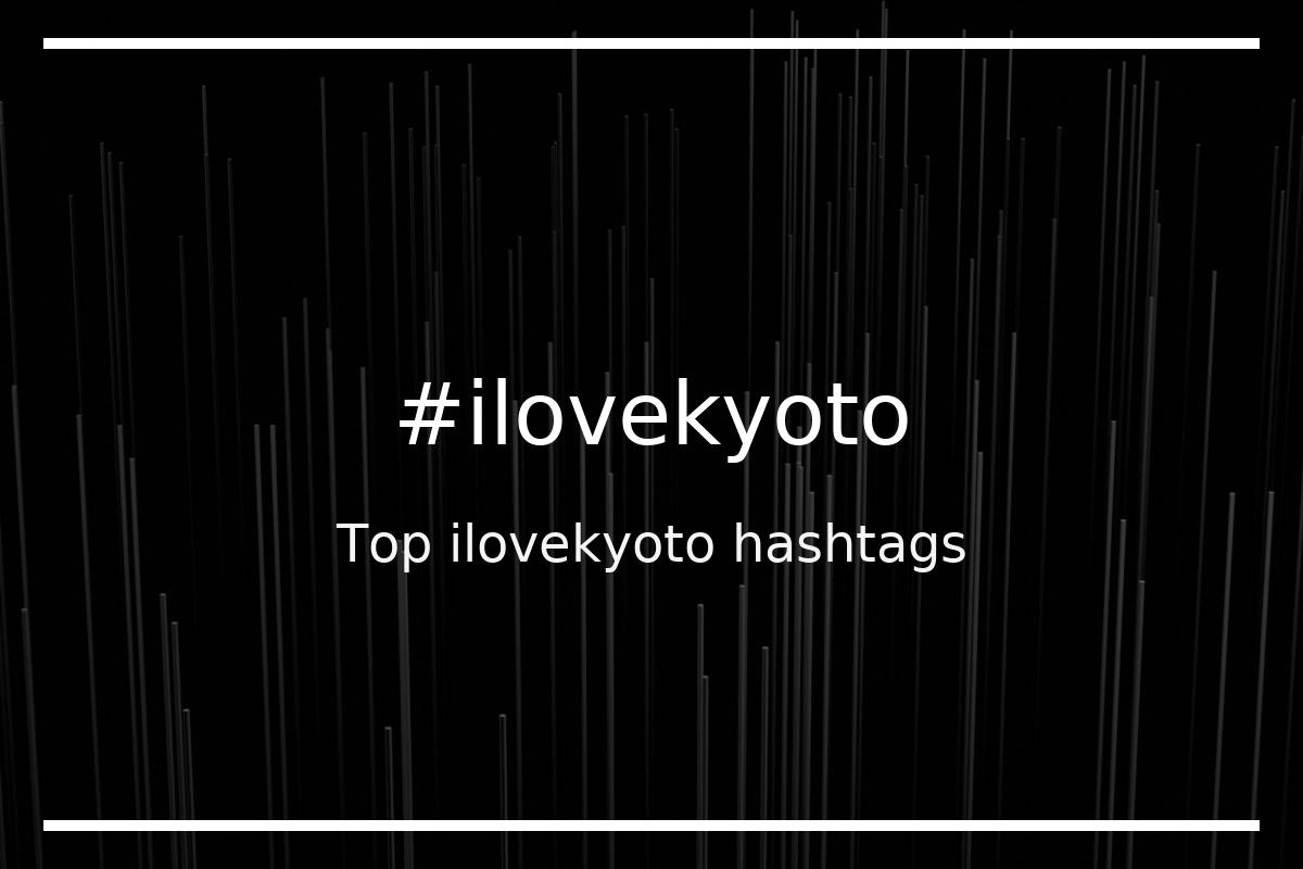 Best ilovekyoto Hashtag for social media like Instagram, Youtube, Twitter, Pinterest, TikTok, Facebook (#ilovekyoto) Best ilovekyoto Hashtag for social media like Instagram, Youtube, Twitter, Pinterest, TikTok, Facebook (#ilovekyoto)