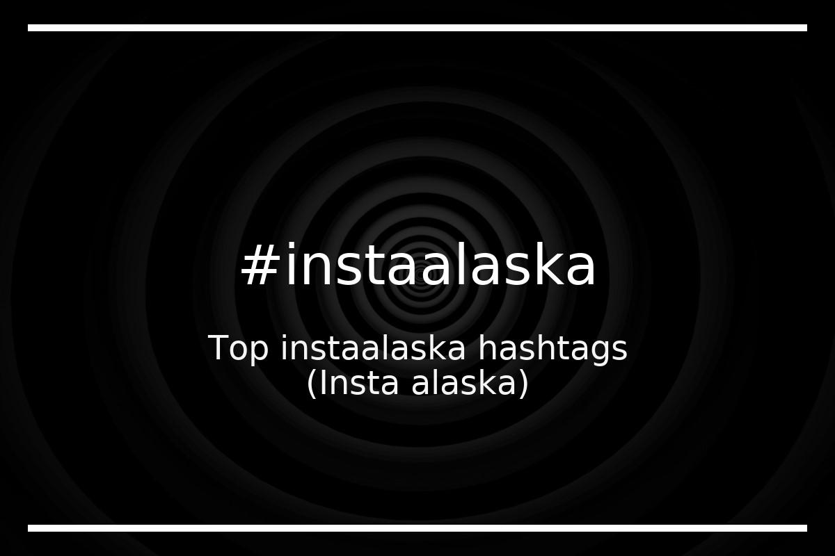 Best Insta alaska Hashtag for social media like Instagram, Youtube, Twitter, Pinterest, TikTok, Facebook (#instaalaska) Best Insta alaska Hashtag for social media like Instagram, Youtube, Twitter, Pinterest, TikTok, Facebook (#instaalaska)