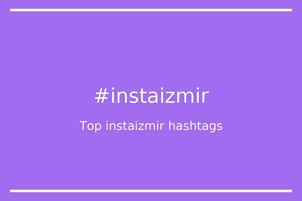 Best instaizmir Hashtag for social media like Instagram, Youtube, Twitter, Pinterest, TikTok, Facebook (#instaizmir) Best instaizmir Hashtag for social media like Instagram, Youtube, Twitter, Pinterest, TikTok, Facebook (#instaizmir)