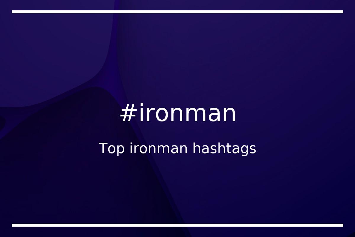 Best ironman Hashtag for social media like Instagram, Youtube, Twitter, Pinterest, TikTok, Facebook (#ironman) Best ironman Hashtag for social media like Instagram, Youtube, Twitter, Pinterest, TikTok, Facebook (#ironman)