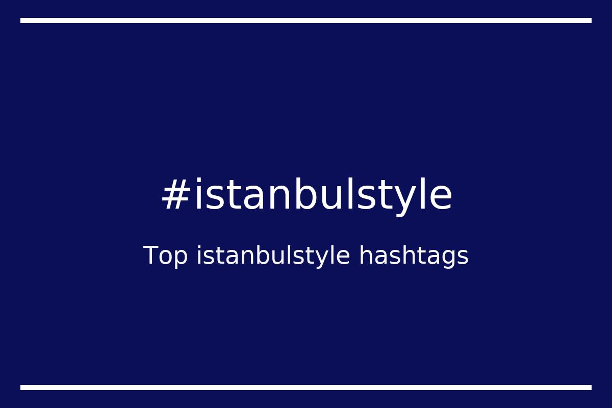 Best istanbulstyle Hashtag for social media like Instagram, Youtube, Twitter, Pinterest, TikTok, Facebook (#istanbulstyle) Best istanbulstyle Hashtag for social media like Instagram, Youtube, Twitter, Pinterest, TikTok, Facebook (#istanbulstyle)