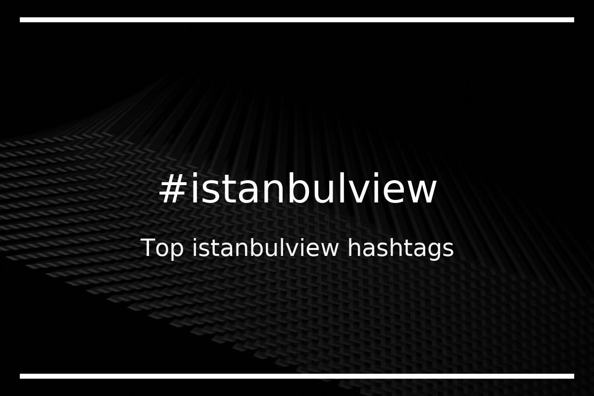 Best istanbulview Hashtag for social media like Instagram, Youtube, Twitter, Pinterest, TikTok, Facebook (#istanbulview) Best istanbulview Hashtag for social media like Instagram, Youtube, Twitter, Pinterest, TikTok, Facebook (#istanbulview)
