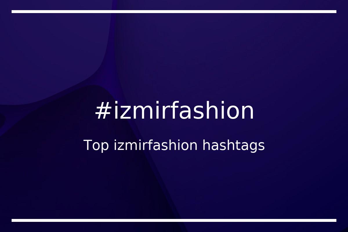 Best izmirfashion Hashtag for social media like Instagram, Youtube, Twitter, Pinterest, TikTok, Facebook (#izmirfashion) Best izmirfashion Hashtag for social media like Instagram, Youtube, Twitter, Pinterest, TikTok, Facebook (#izmirfashion)
